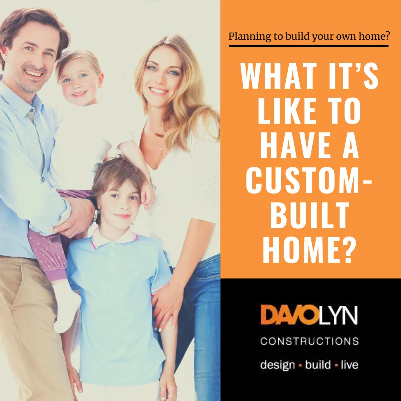 What it’s like to have a custom-built home?