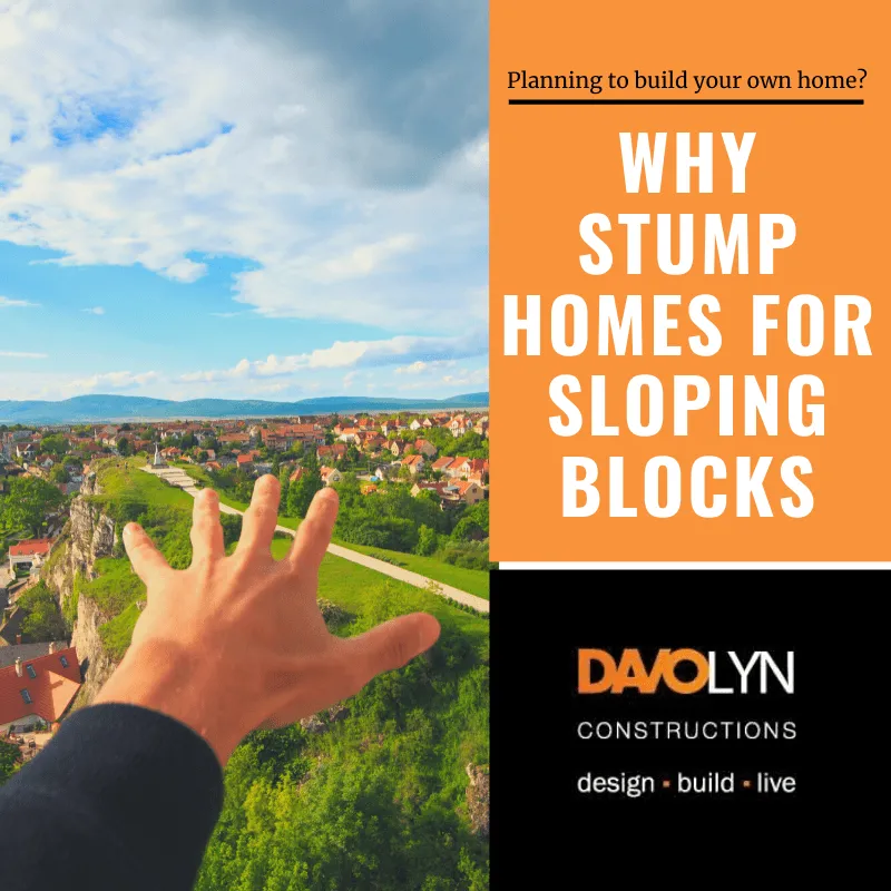 Why Stump Homes for Sloping Blocks