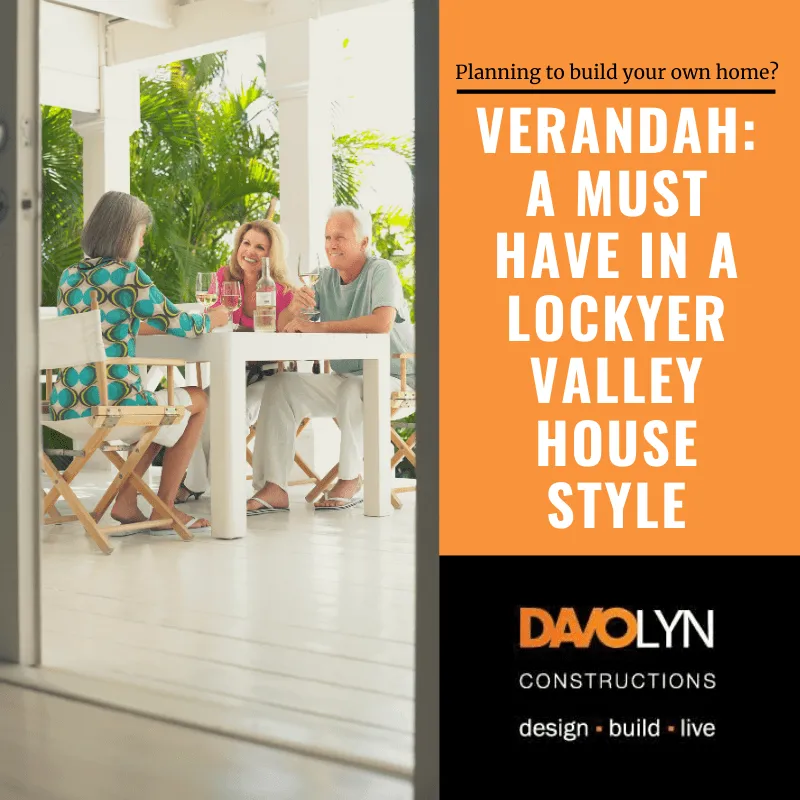 Verandah: A must have in a Lockyer Valley House Style